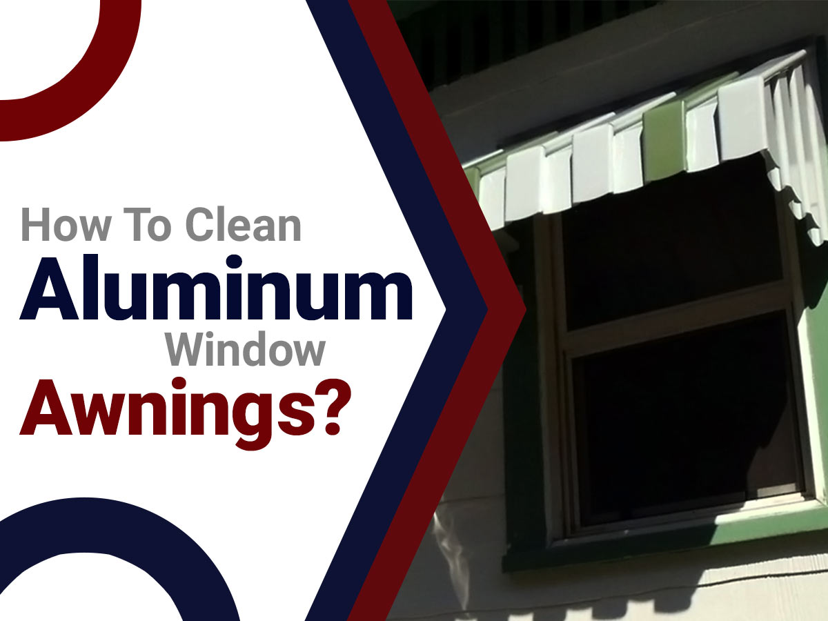 How To Clean Aluminum Window Awnings