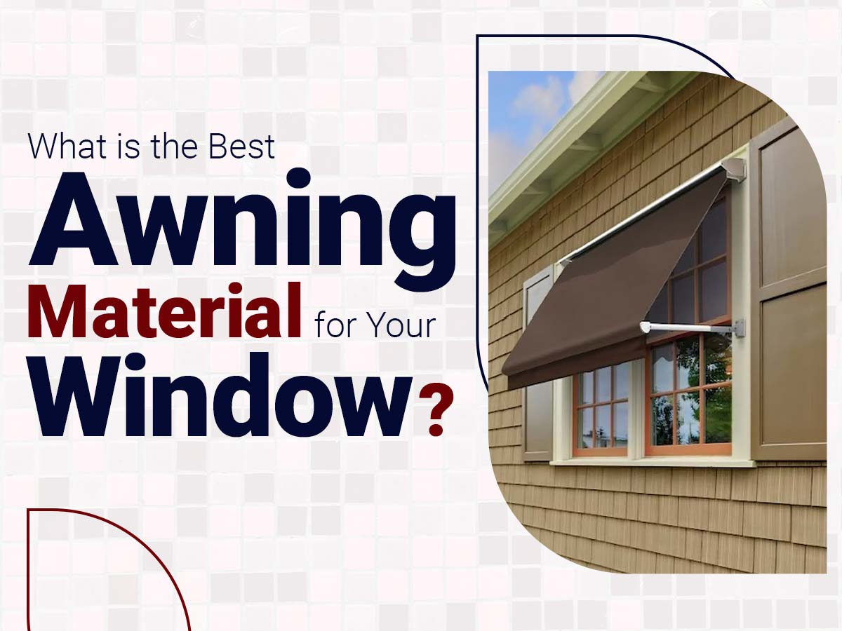 What is the Best Awning Material for Your Window